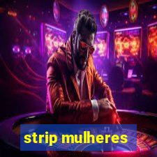 strip mulheres